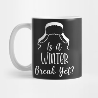 Winter Snow Holiday Gift / Is It Winter Break Yet / Funny Christmas Trip Quote Mug